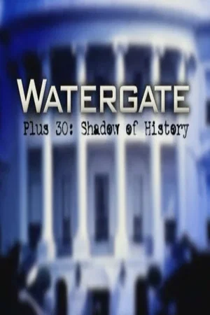 Постер: Watergate Plus 30: Shadow of History
