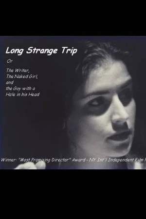 Постер: Long Strange Trip, or The Writer, the Naked Girl, and the Guy with a Hole in His Head
