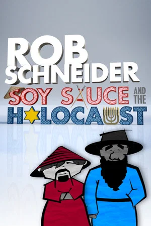 Постер: Rob Schneider: Soy Sauce and the Holocaust