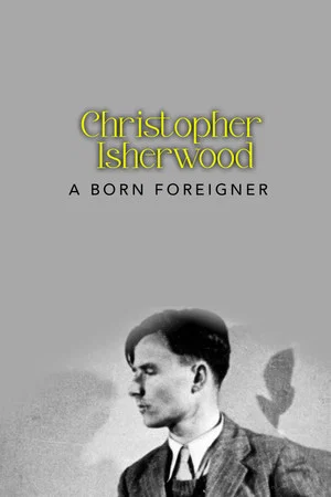 Постер: Christopher Isherwood: A Born Foreigner