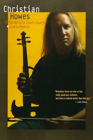 Постер: Christian Howes & The Horacio Icasto Quartet: Live in Madrid