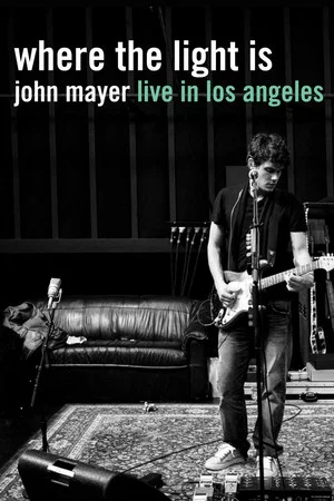 Постер: Where the Light Is: John Mayer Live in Los Angeles