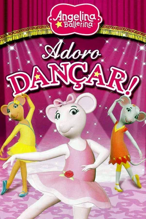 Постер: Angelina Ballerina: Love to Dance