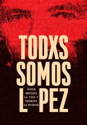 Постер: Todxs somos López. Donde empieza la vida y termina la muerte