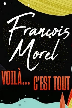 Постер: François Morel : voilà... c'est tout
