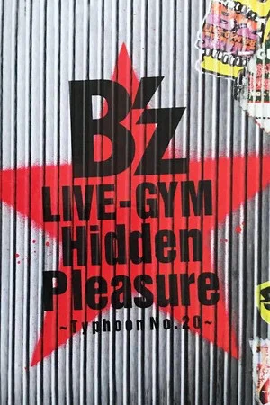 Постер: B'z LIVE-GYM Hidden Pleasure ~Typhoon No.20~