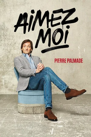 Постер: Pierre Palmade - Aimez-Moi