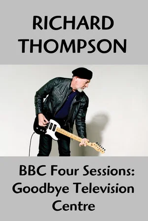 Постер: Richard Thompson: Goodbye Television Centre