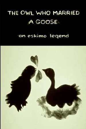 Постер: The Owl Who Married a Goose: An Eskimo Legend