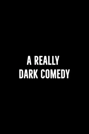 Постер: A Really Dark Comedy