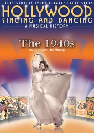 Постер: Hollywood Singing and Dancing: A Musical History - The 1940s: Stars, Stripes and Singing