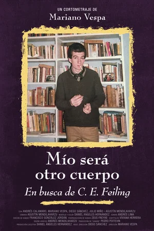 Постер: Mío será otro cuerpo. En busca de C. E. Feiling