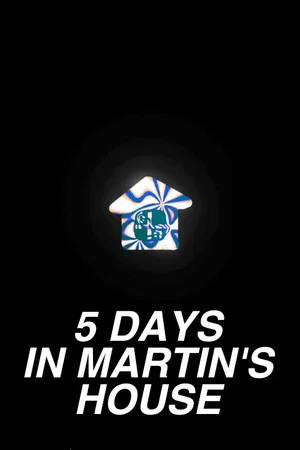 Постер: 5 Days In Martin's House