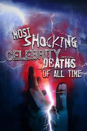 Постер: Most Shocking Celebrity Deaths of All Time