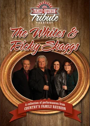 Постер: Country's Family Reunion Tribute Series: The Whites & Ricky Skaggs