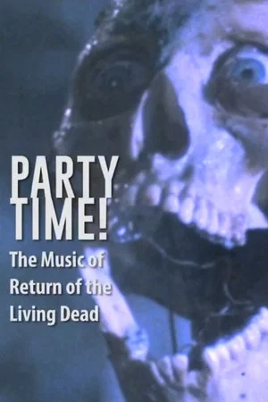 Постер: Party Time: The Music of Return of the Living Dead