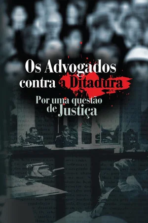 Постер: Os Advogados contra a Ditadura: Por uma questão de Justiça