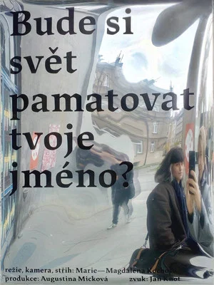 Постер: Bude si svět pamatovat tvoje jméno?