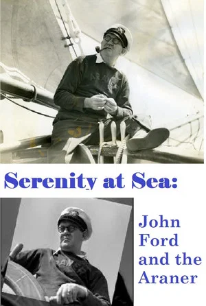 Постер: Serenity at Sea: John Ford and the Araner