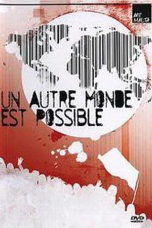 Постер: Un Autre Monde Est Possible