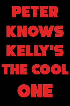 Постер: Peter Knows Kelly's the Cool One