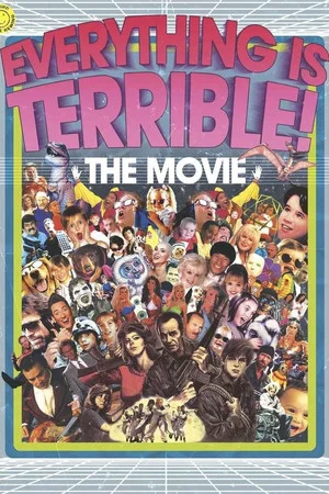Постер: Everything Is Terrible! The Movie