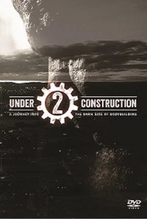 Постер: Under Construction 2: A Journey into The Dark Side of Bodybuilding