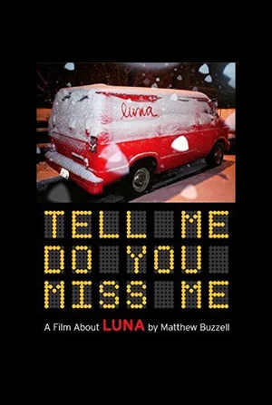 Постер: Tell Me Do You Miss Me: A Film About Luna