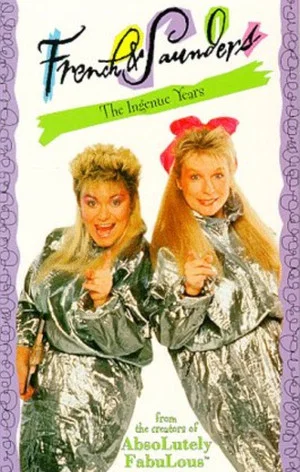 Постер: French & Saunders: The Ingenue Years