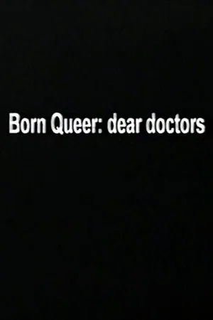 Постер: Born Queer: Dear Doctors
