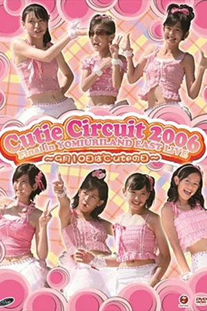 Постер: ℃-ute 2006 Cutie Circuit Final in YOMIURI LAND EAST LIVE ~9gatsu 10ka wa ℃-ute no Hi~