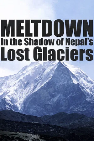 Постер: Meltdown: In the Shadow of Nepal’s Lost Glaciers
