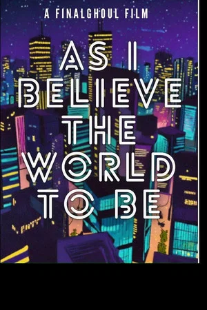 Постер: As i Believe The World To Be