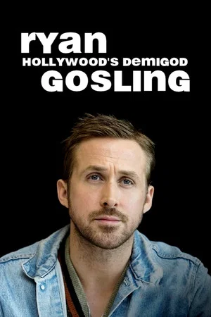 Постер: Ryan Gosling: Hollywood's Demigod