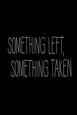 Постер: Something Left, Something Taken