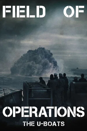 Постер: Field of Operations: The U-Boats