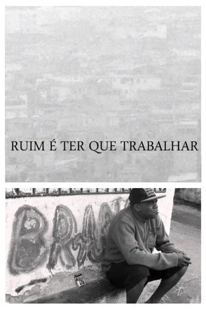 Постер: Ruim É Ter Que Trabalhar