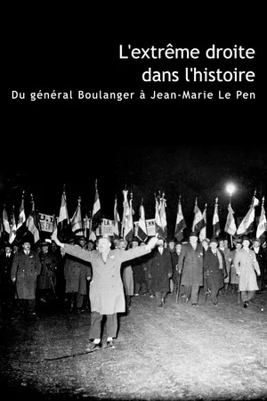Постер: L'Extrême Droite dans l'Histoire : Du général Boulanger à Jean-Marie Le Pen