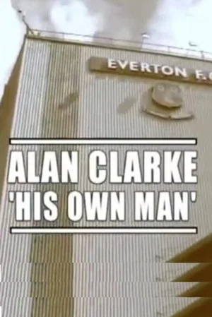 Постер: Alan Clarke: His Own Man