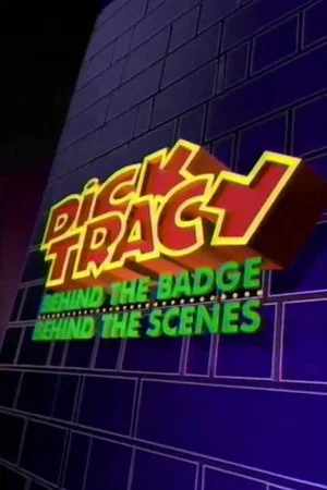 Постер: Dick Tracy: Behind the Badge, Behind the Scenes