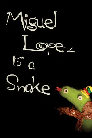 Постер: Miguel Lopez is a Snake