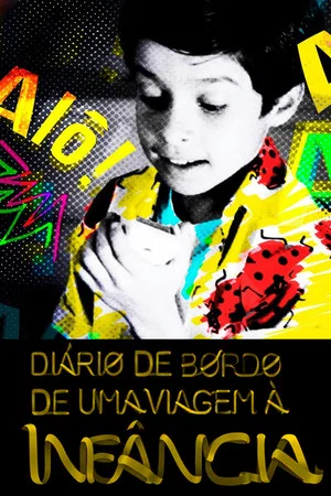 Постер: Diário de Bordo de uma Viagem à Infância: Mundo da Lua, o Documentário