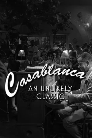 Постер: Casablanca: An Unlikely Classic