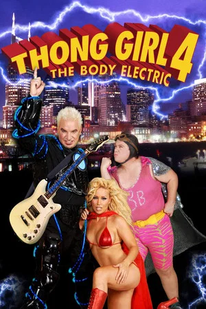 Постер: Thong Girl 4: The Body Electric