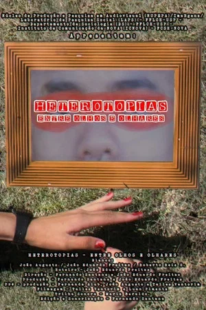 Постер: Heterotopias: Entre Olhos e Olhares