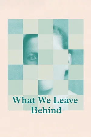 Постер: What We Leave Behind
