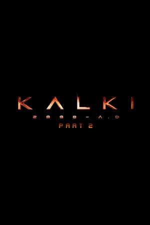 Постер: Kalki 2898-AD: Part 2