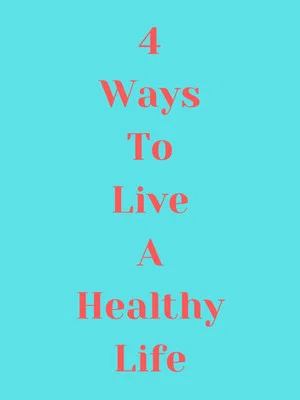 Постер: 4 Ways to Live a Healthy Life