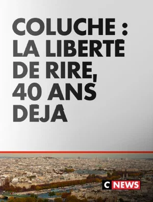 Постер: Coluche : La liberté de rire, 40 ans déjà