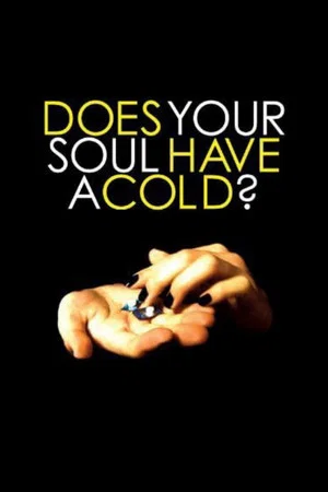 Постер: Does Your Soul Have a Cold?